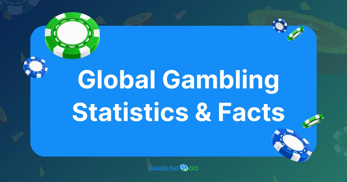 Global Gambling Statistics & Facts
