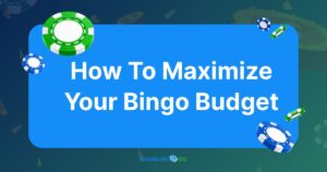 How To Maximize Your Bingo Budget