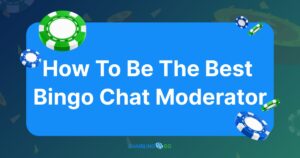 How To Be The Best Bingo Chat Moderator