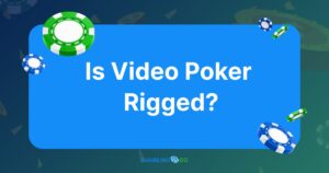 Is Video Poker Rigged