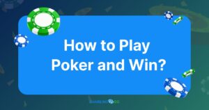 How to Play Poker and Win