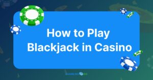 How to Play Blackjack in Casino