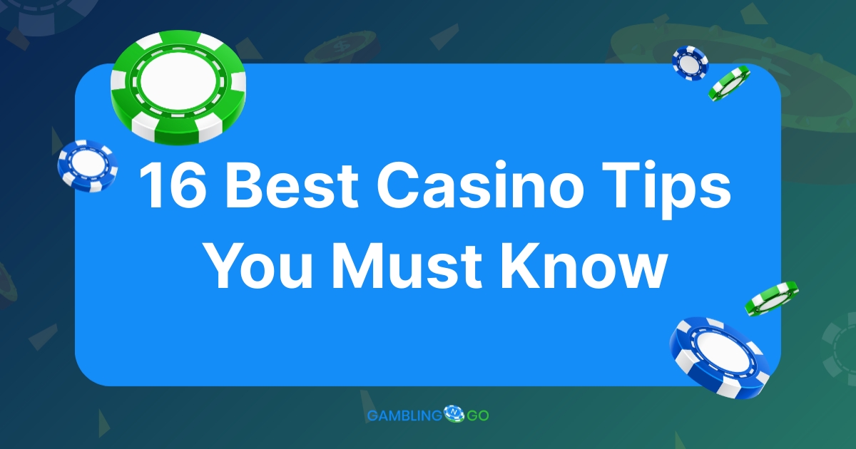 16 Best Casino Tips You Must Know to Win BIG