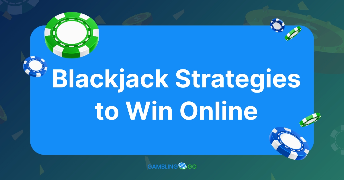 Blackjack Strategies to Win Online