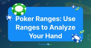 Poker Ranges: Use Ranges to Analyze Your Hand